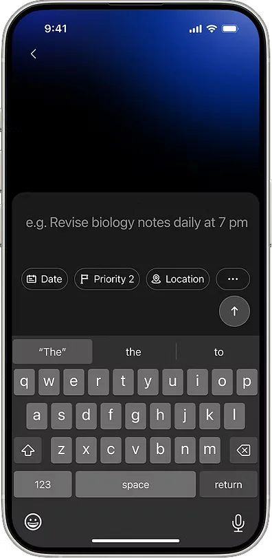 Task entry screen with the placeholder “e.g. Revise biology notes daily at 7 pm”, quick-add chips for Date, Priority 2 and Location, and the keyboard open.